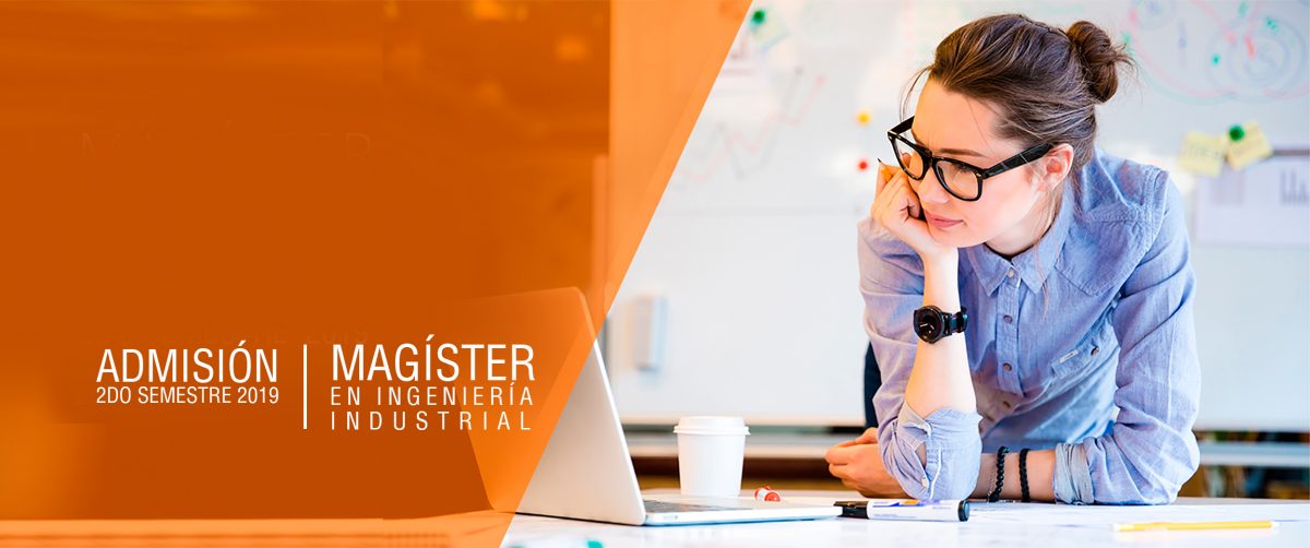MAGISTER EN INGENIERÍA INDUSTRIAL / ADMISIÓN 2° SEMESTRE 2019