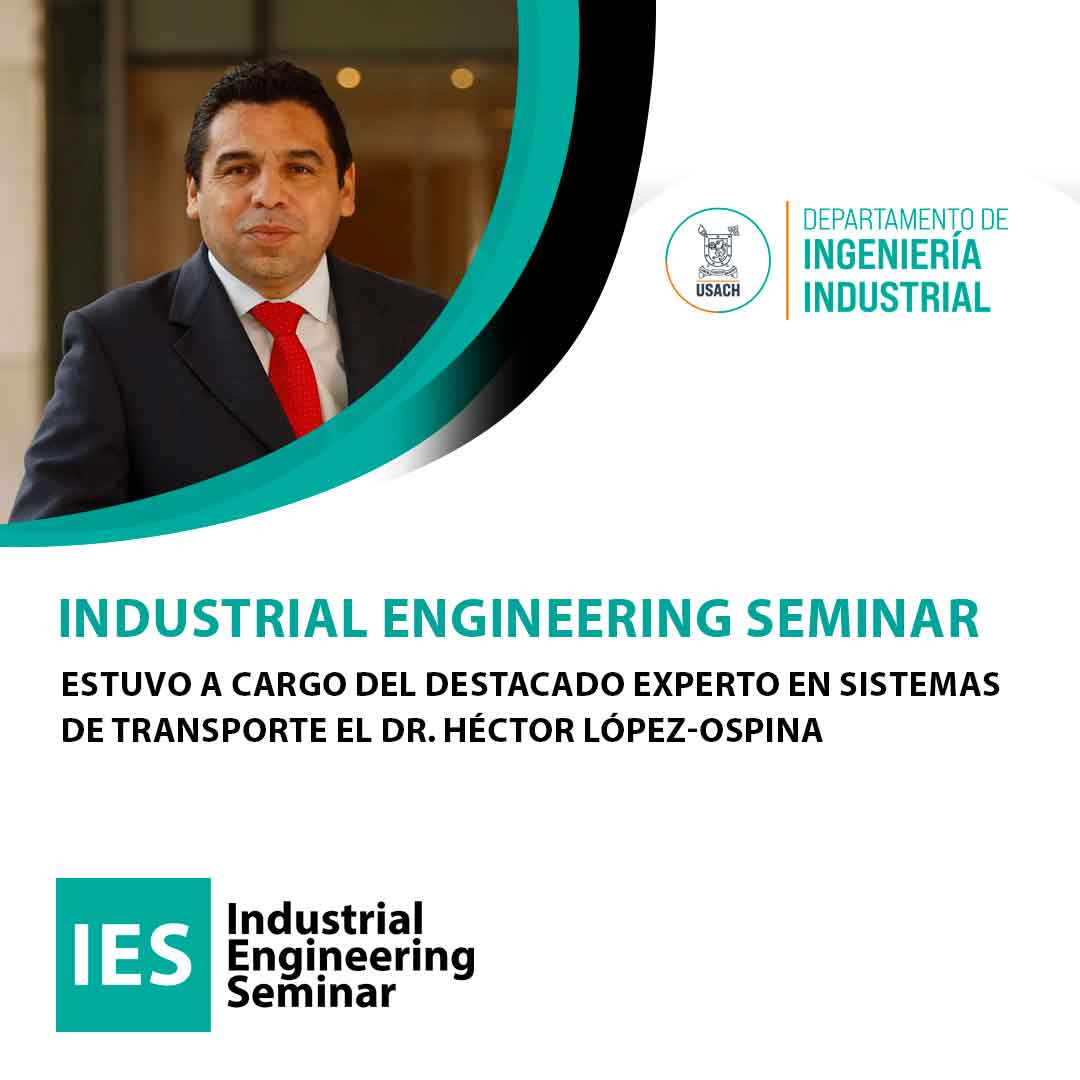 El pasado 24 de mayo se llevó a cabo en el Departamento de Ingeniería Industrial una nueva fecha del Industrial Engineering Seminar – IES.