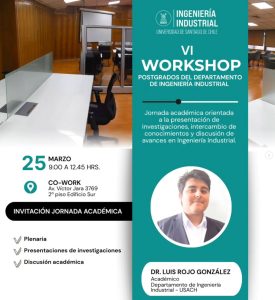 VI WORKSHOP - POSTGRADOS DEL DEPARTAMENTO DE INGENIERÍA INDUSTRIAL