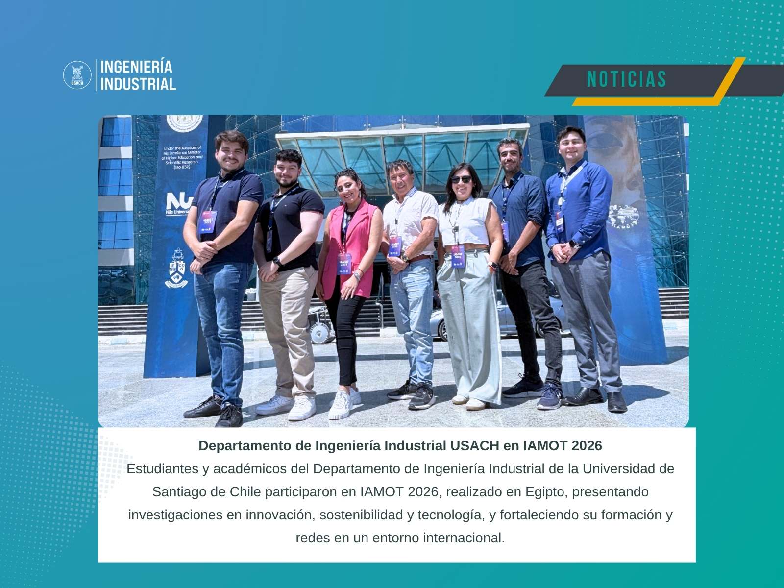 Departamento de Ingeniería Industrial participa en IAMOT 2026 realizada en Egipto,  con destacada presencia de estudiantes y académicos