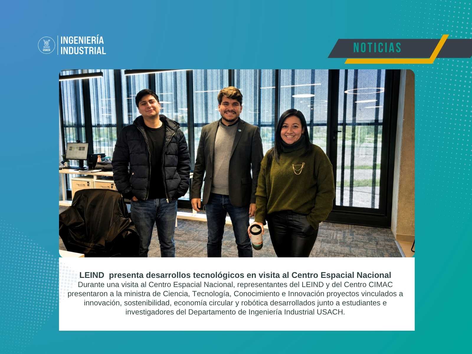 LEIND presenta desarrollos tecnológicos en visita de Ministra al Centro Espacial Nacional
